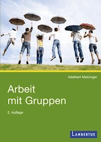Arbeit mit Gruppen - Adalbert Metzinger - E-Book