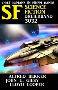 Science Fiction Dreierband 3032 - Alfred Bekker - E-Book