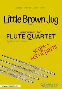 Little Brown Jug - Flute Quartet score & parts - Glenn Miller - E-Book