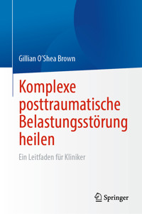 Komplexe posttraumatische Belastungsstörung heilen - Gillian O’Shea Brown - E-Book