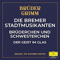 Die Bremer Stadtmusikanten / Brüderchen und Schwesterchen / Der Geist im Glas - Jacob Ludwig Karl Grimm - Hörbuch