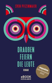 Draußen feiern die Leute - Sven Pfizenmaier - E-Book