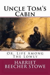 Uncle Tom’s Cabin - Harriet Beecher-Stowe - E-Book