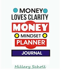 Money Loves Clarity -Money Mindset Planner Journal - Hillary Scholl - E-Book