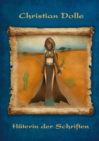 Hüterin der Schriften - Christian, Dölle - E-Book