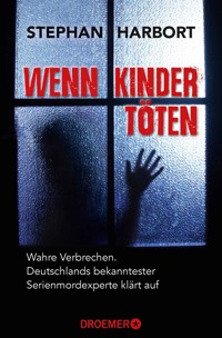 Wenn Kinder töten - Stephan Harbort - E-Book