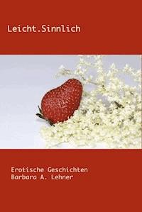 Leicht.Sinnlich - Barbara A. Lehner - E-Book