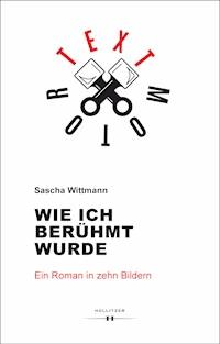 Wie ich berühmt wurde - Sascha Wittmann - E-Book
