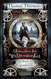 Chroniken der Weltensucher 1 - Die Stadt der Regenfresser - Thomas Thiemeyer - E-Book