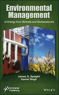 Environmental Management of Energy from Biofuels and Biofeedstocks - James G. Speight - E-Book