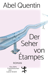 Der Seher von Étampes - Abel Quentin - E-Book