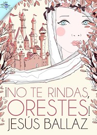 ¡No te rindas, Orestes! - Jesús Ballaz - E-Book