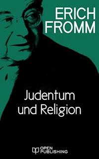 Judentum und Religion - Erich Fromm - E-Book