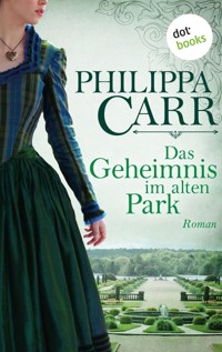 Das Geheimnis im alten Park: Die Töchter Englands - Band 15 - Philippa Carr - E-Book