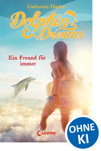 Dolphin Dreams - Ein Freund für immer (Band 2) - Catherine Hapka - E-Book
