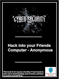 Hack into your Friends Computer - Magelan Cyber Security - E-Book