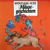 Wolfgang Ecke, Mäusegeschichten - Wolfgang Ecke - Hörbuch