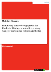 Einführung einer Vorsorgepflicht für Kinder in Thüringen unter Betrachtung weiterer präventiver Hilfsmöglichkeiten - Christian Schubert - E-Book