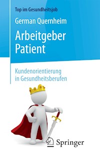 Arbeitgeber Patient - Kundenorientierung in Gesundheitsberufen - German Quernheim - E-Book