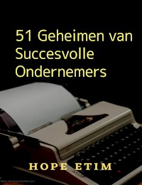 51 Geheimen van Succesvolle Ondernemers - Hope Etim - E-Book