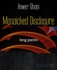 Mosaicked Disclosure - Anwer Ghani - E-Book