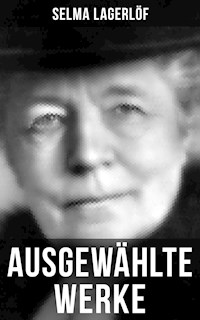 Ausgewählte Werke von Selma Lagerlöf - Selma Lagerlöf - E-Book