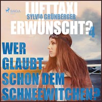 Lufttaxi gewünscht?, 4: Wer glaubt schon dem Schneewitchen? (Ungekürzt) - Sylvia Grünberger - Hörbuch