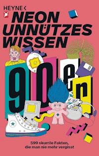 Unnützes Wissen: Die 90er - NEON - E-Book