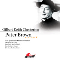 Pater Brown, Edition 3: Vier Spannende Kriminalhörspiele - Gilbert Keith Chesterton - Hörbuch