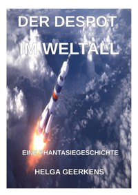 Der Despot im Weltall - Helga Geerkens - E-Book