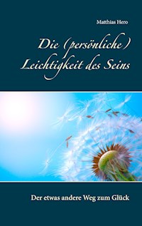 Die (persönliche) Leichtigkeit des Seins - Matthias Hero - E-Book