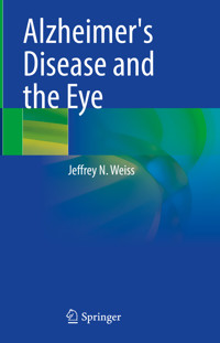 Alzheimer's Disease and the Eye - Jeffrey N. Weiss - E-Book
