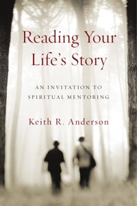 Reading Your Life's Story - Keith R. Anderson - E-Book