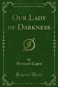 Our Lady of Darkness - Bernard Capes - E-Book
