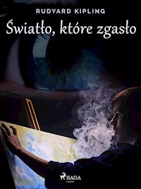 Światło, które zgasło - Rudyard Kipling - E-Book