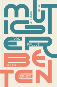 Mutiger beten - Alistair Begg - E-Book + Hörbuch