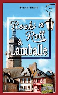 Rock’N’Roll à Lamballe - Patrick Bent - E-Book