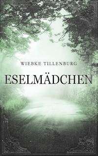 Eselmädchen - Wiebke Tillenburg - E-Book