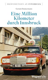 Eine Million Kilometer durch Innsbruck - Gernot Zimmermann - E-Book