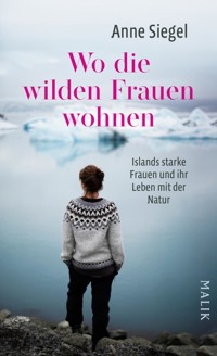 Wo die wilden Frauen wohnen - Anne Siegel - E-Book