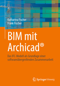 BIM mit Archicad® - Katharina Fischer - E-Book