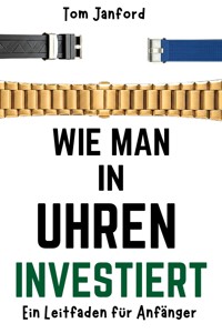 Wie man in Uhren investiert - Tom Janford - E-Book