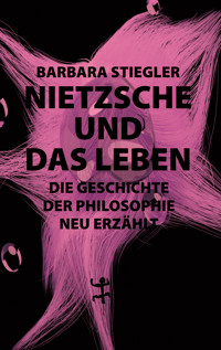 Nietzsche und das Leben - Barbara Stiegler - E-Book