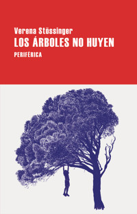 Los árboles no huyen - verena stössinger - E-Book