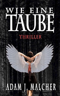 Wie eine Taube - Adam J. Malcher - E-Book