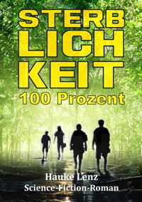 Sterblichkeit: 100 Prozent - Hauke Lenz - E-Book