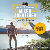 Mikroabenteuer - Das Praxisbuch - Christo Foerster - Hörbuch