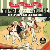 Трое в одной лодке, не считая собаки - Джером К. Джером - Hörbuch