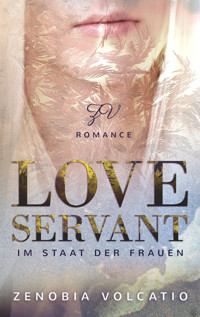 Love Servant: Im Staat der Frauen - Zenobia Volcatio - E-Book