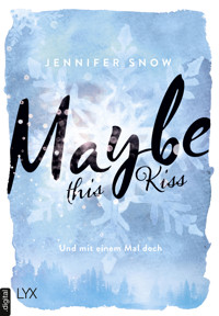 Maybe this Kiss – Und mit einem Mal doch - Jennifer Snow - E-Book